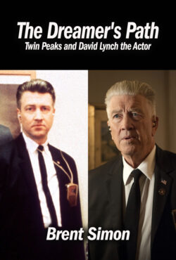 The Dreamer’s Path: Twin Peaks and David Lynch as an Actor (Paperback)